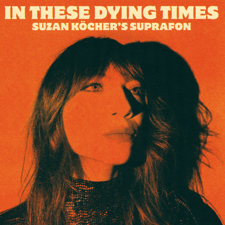 Suzan Köcher's Suprafon - In These Dying Times (LP)