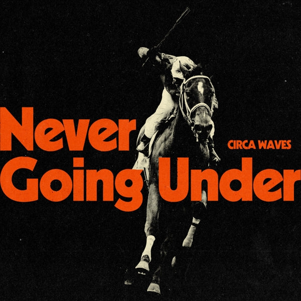 Circa Waves - Never Going Under (ltd. LP)