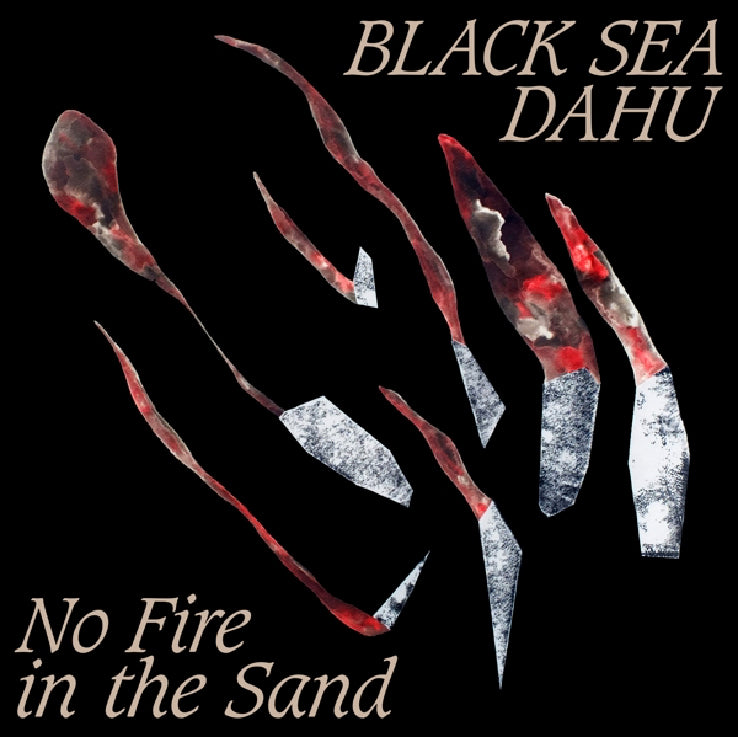 Black Sea Dahu - No Fire In The Sand (CD)