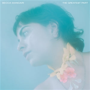 Becca Mancari - The Greatest Part (col. LP)