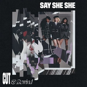 Say She She - Cut & Rewind (black LP)