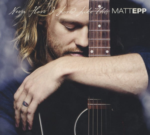 Matt Epp - Never Loved Like This (CD)