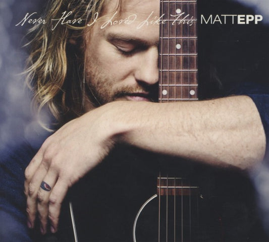 Matt Epp - Never Loved Like This (CD)