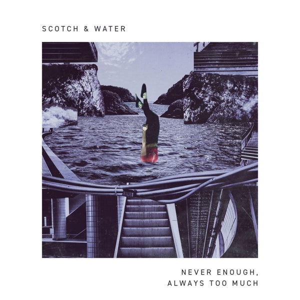 Scotch & Water - Never Enough, Always Too Much (EP)
