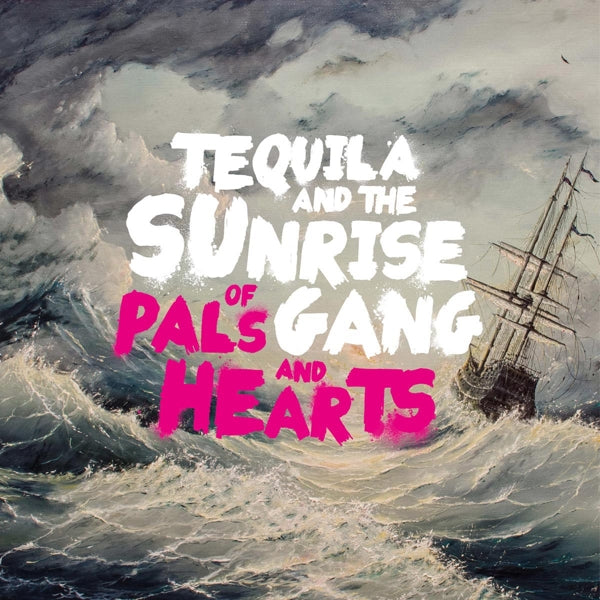 Tequila & The Sunrise Gang - Of Pals And Hearts (CD)
