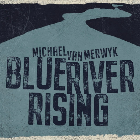 Michael van Merwyk - Blue River Rising (black LP)