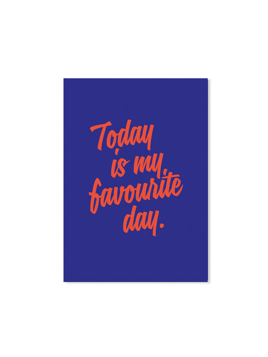 Today is my favourite day (Design-Postkarte)