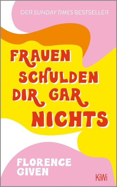 Florence Given - Frauen schulden dir gar nichts (Buch)