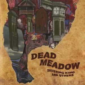 Dead Meadow - Shivering King And Others (ltd. brown 2LP)