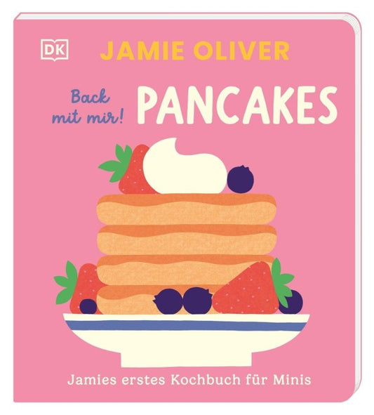 Jamie Oliver: Jamies erstes Kochbuch für Minis. Back mit mir! Pancakes (Buch)