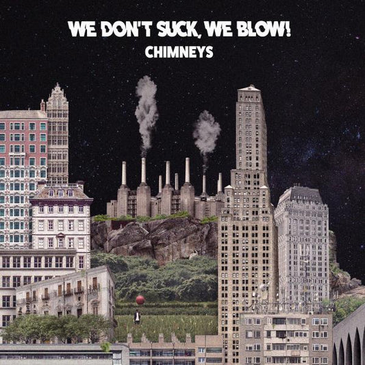 We Don't Suck We Blow - Chimneys (black LP)